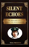 Silent Echoes: The Bravery of a Forgotten WWII Heroine (Forgotten Figures: Stories of Unsung Heroes) (eBook, ePUB)