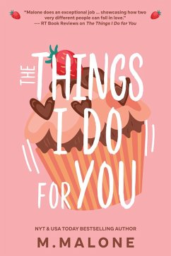 The Things I Do for You (A Small Town Enemies to Lovers Romance) (eBook, ePUB) - Malone, M.