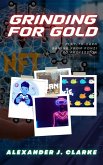 Grinding for Gold: Play-to-Earn Gaming from Ponzi to Profession (eBook, ePUB)