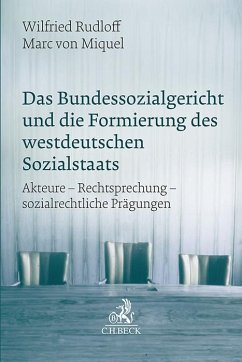 Das Bundessozialgericht und die Formierung des westdeutschen Sozialstaats - Rudloff, Wilfried;Miquel, Marc von