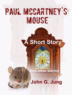 Paul McCartney's Mouse: A Short Story (And Other Stories) (eBook, ePUB) - Jung, John G.