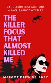 The Killer Focus That Almost Killed Me (Dangerous Distractions: The Jack Bardot Mysteries, #1) (eBook, ePUB)