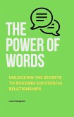 The Power of Words: Unlocking the Secrets to Building Successful Relationships (eBook, ePUB)