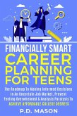 Financially Smart Career Planning For Teens: The Roadmap to Making Informed Decisions In An Uncertain Job Market, Prevent Feeling Overwhelmed & Analysis Paralysis To Achieve Affordable College Degrees (eBook, ePUB)