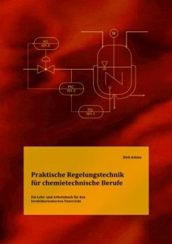 Praktische Regelungstechnik für chemietechnische Berufe - Schütz, Dirk