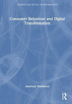 Consumer Behaviour and Digital Transformation - Gbadamosi, Ayantunji (University of East London, UK)