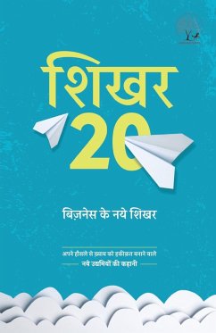 Shiikhar 20 Business Ke Naye Shikhar - Mishra, Ashish (Editor)