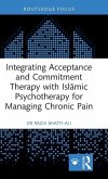 Integrating Acceptance and Commitment Therapy with Islamic Psychotherapy for Managing Chronic Pain