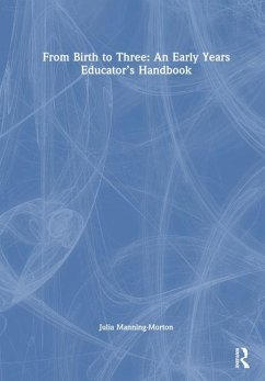 From Birth to Three: An Early Years Educator's Handbook - Manning-Morton, Julia