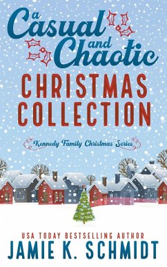 A Casual and Chaotic Christmas Collection - Schmidt, Jamie K.