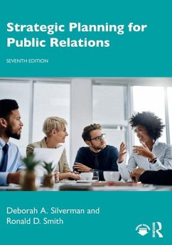 Strategic Planning for Public Relations - Silverman, Deborah A. (SUNY Buffalo State College, USA); Smith, Ronald D.