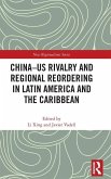 China-US Rivalry and Regional Reordering in Latin America and the Caribbean