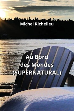 Au Bord des Mondes (SUPERNATURAL) - Richelieu, Michel