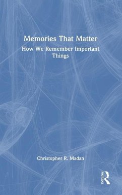 Memories That Matter - Madan, Christopher R