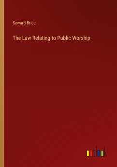 The Law Relating to Public Worship - Brice, Seward
