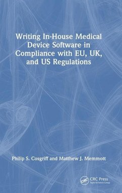 Writing In-House Medical Device Software in Compliance with Eu, Uk, and Us Regulations - Cosgriff, Philip S; Memmott, Matthew J