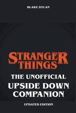 Stranger Things - The Unofficial Upside Down Companion - Updated Edition - Dylan, Blake