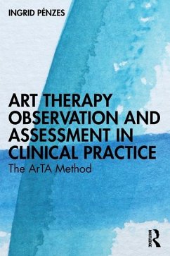 Art Therapy Observation and Assessment in Clinical Practice - Penzes, Ingrid