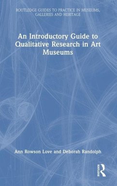 An Introductory Guide to Qualitative Research in Art Museums - Rowson Love, Ann; Randolph, Deborah