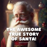 The Awesome True Story of Santa!