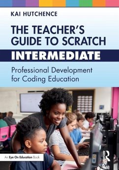 The Teacher's Guide to Scratch - Intermediate - Hutchence, Kai