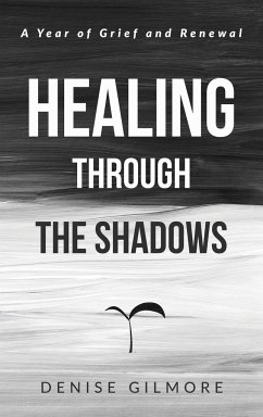 Healing Through the Shadows - Gilmore, Denise