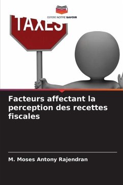 Facteurs affectant la perception des recettes fiscales - Rajendran, M. Moses Antony