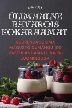 ÜLIMAALNE BAVAROIS KOKARAAMAT - Tiina Kütt