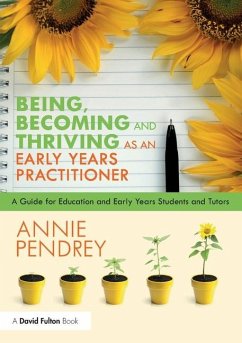 Being, Becoming and Thriving as an Early Years Practitioner - Pendrey, Annie