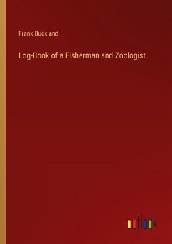 Log-Book of a Fisherman and Zoologist - Buckland, Frank