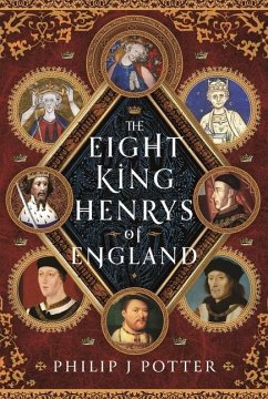 The Eight King Henrys of England - Potter, Philip J