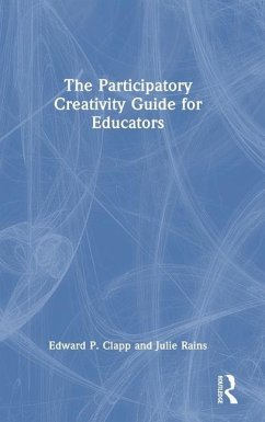 The Participatory Creativity Guide for Educators - Clapp, Edward P; Rains, Julie