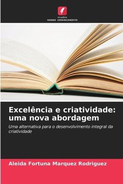 Excelência e criatividade: uma nova abordagem - Márquez Rodríguez, Aleida Fortuna