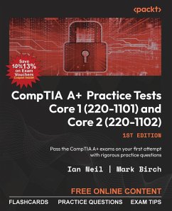 CompTIA A+ Practice Tests Core 1 (220-1101) and Core 2 (220-1102) - Neil, Ian; Birch, Mark