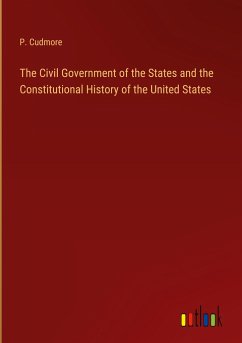 The Civil Government of the States and the Constitutional History of the United States