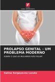 PROLAPSO GENITAL - UM PROBLEMA MODERNO