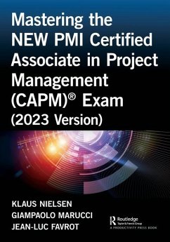 Mastering the NEW PMI Certified Associate in Project Management (CAPM)® Exam (2023 Version) - Nielsen, Klaus; Marucci, Giampaolo; Favrot, Jean-Luc