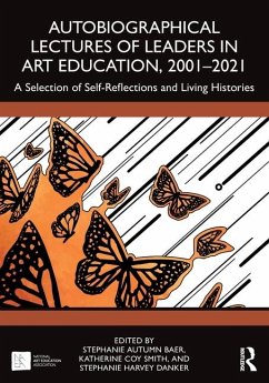 Autobiographical Lectures of Leaders in Art Education, 2001-2021