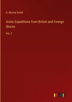 Arctic Expeditions from British and Foreign Shores - Smith, D. Murray