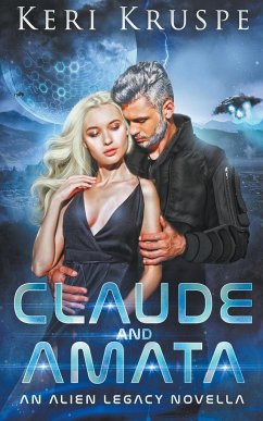 Claude & Amata (An Alien Legacy Novella) - Kruspe, Keri