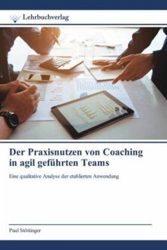Der Praxisnutzen von Coaching in agil geführten Teams - Stöttinger, Paul