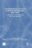 Autobiographical Lectures of Leaders in Art Education, 2001-2021