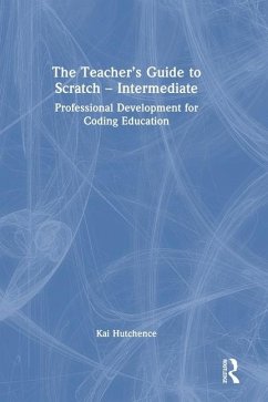 The Teacher's Guide to Scratch - Intermediate - Hutchence, Kai