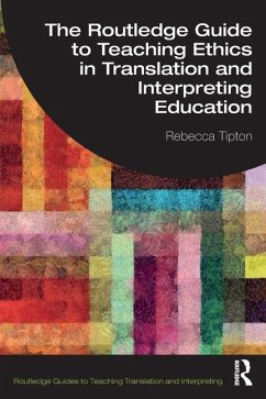 The Routledge Guide to Teaching Ethics in Translation and Interpreting Education - Tipton, Rebecca (University of Manchester, UK)
