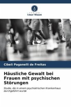 Häusliche Gewalt bei Frauen mit psychischen Störungen - Paganelli de Freitas, Cibeli