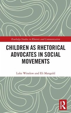 Children as Rhetorical Advocates in Social Movements - Mangold, Eli; Winslow, Luke