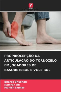 PROPRIOCEPÇÃO DA ARTICULAÇÃO DO TORNOZELO EM JOGADORES DE BASQUETEBOL E VOLEIBOL - Bhushan, Bharat;Ali, Kamran;Kumar, Manish