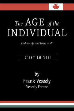 The Age of the Individual and my Life and Times in It - Veszely, Frank