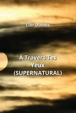 À Travers Tes Yeux (SUPERNATURAL) - Dubois, Lior