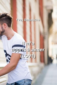 Il m'a appris à aimer (LOVE) - Debauche, Yves